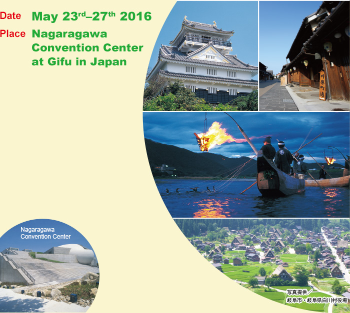 Date: May 23rd-27th 2016, Place: Nagaragawa Convention Center at Gifu in Japan