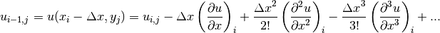 u_{i-1,j} = u(x_i-\Delta x, y_j) = u_{i,j}
-\Delta x \left (\displaystyle{{\partial u} \over {\partial x}} \right)_i
+\displaystyle{{{\Delta x}^2} \over {2!}}
\left (\displaystyle{{\partial^2 u} \over {\partial x^2}} \right)_i
-\displaystyle{{{\Delta x}^3} \over {3!}}
\left (\displaystyle{{\partial^3 u} \over {\partial x^3}} \right)_i
+ ...