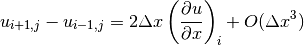 u_{i+1,j} - u_{i-1,j} = 2\Delta x
\left (\displaystyle{{\partial u} \over {\partial x}}\right )_i + O(\Delta x^3)