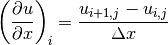 \left (\displaystyle{{\partial u} \over {\partial x}}\right)_i
= \displaystyle{{u_{i+1,j} - u_{i,j}} \over {\Delta x}}