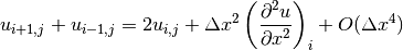 u_{i+1,j} + u_{i-1,j} = 2u_{i,j} + \Delta x^2
\left(\displaystyle{{\partial^2 u} \over {\partial x^2}}\right)_i
+ O(\Delta x^4)