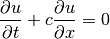 \displaystyle{{\partial u} \over {\partial t}} +
c \displaystyle{{\partial u} \over {\partial x}} = 0